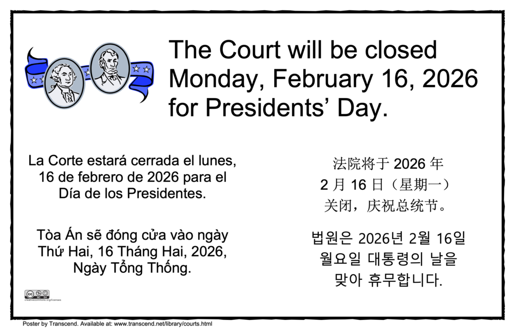 The Court will be closed Monday, February 16, 2026 for Presidents' Day.